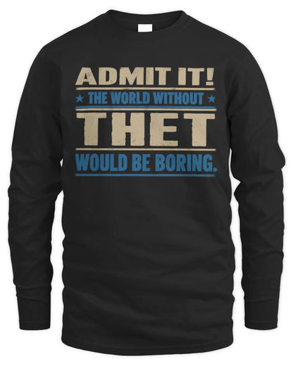 THET TP68-K2-968 – Personalized Funny Quote Apparel “The World Without NAME Would Be Boring” - Men's Long Sleeved T-Shirt - Black