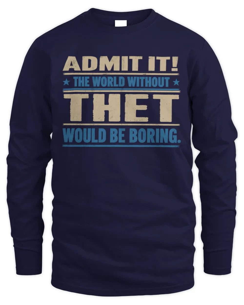 THET TP68-K2-968 – Personalized Funny Quote Apparel “The World Without NAME Would Be Boring” - Men's Long Sleeved T-Shirt - Navy