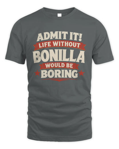 BONILLA P4 KT003 Personalized Funny Quote Apparel “Life Without NAME Would Be Boring” - Unisex Standard T-Shirt - Charcoal