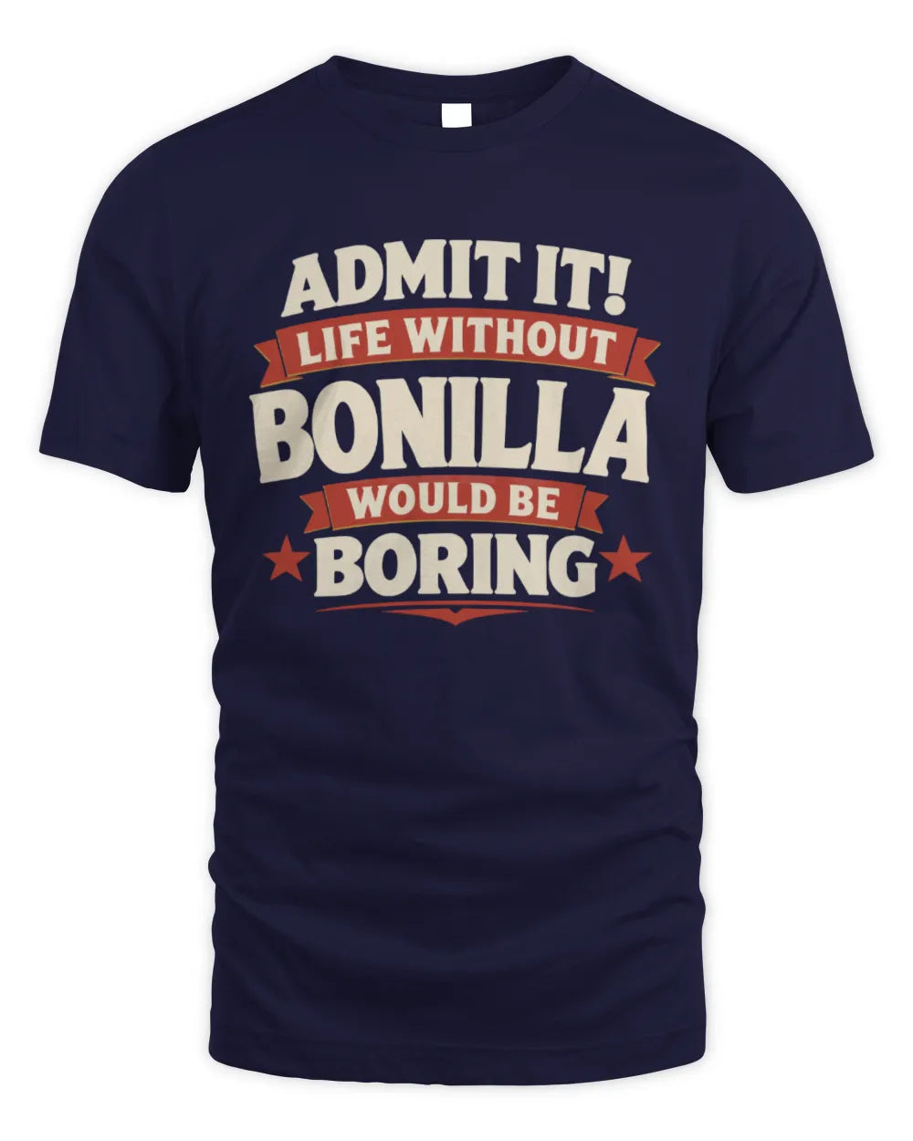 BONILLA P4 KT003 Personalized Funny Quote Apparel “Life Without NAME Would Be Boring” - Unisex Standard T-Shirt - Navy