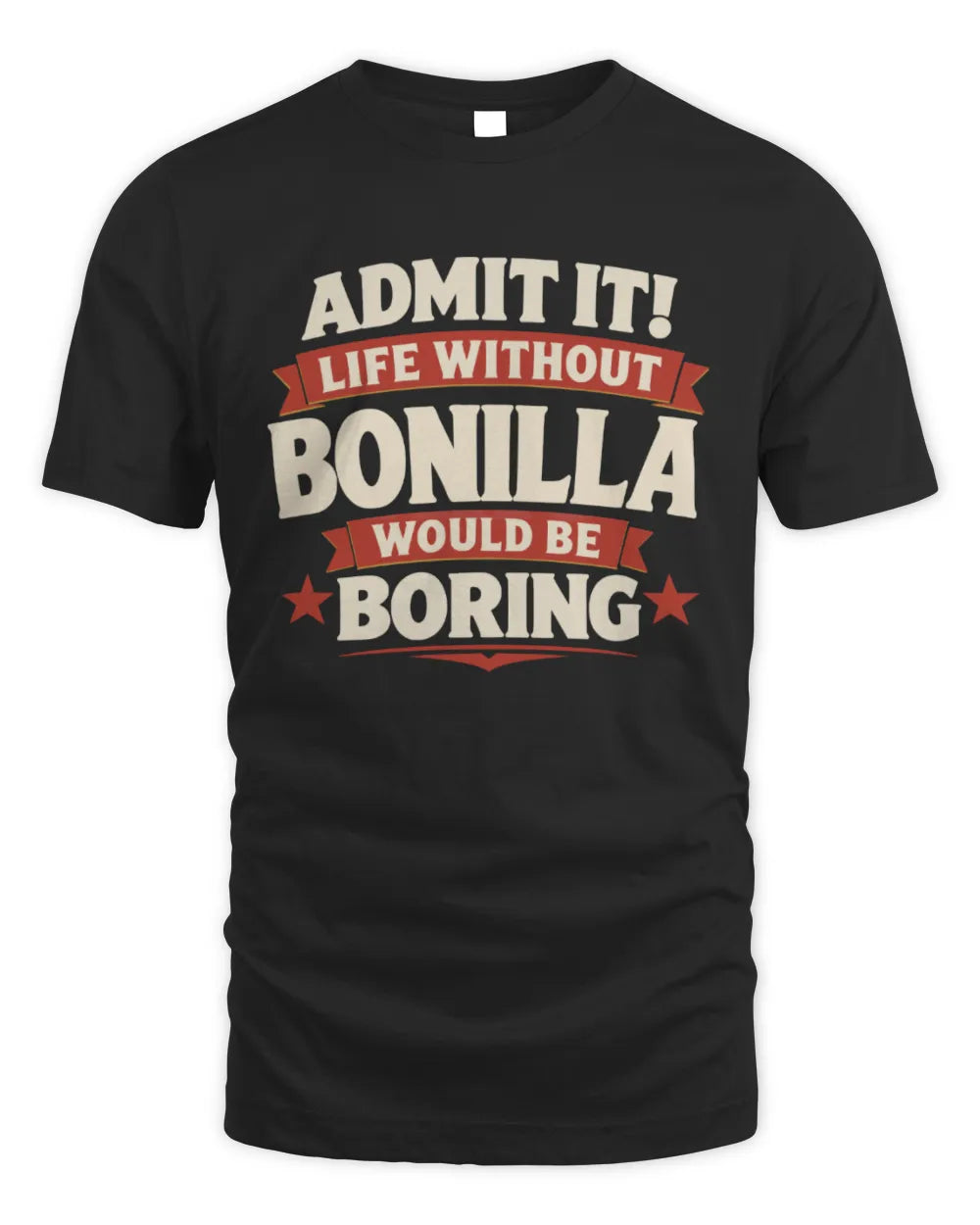 BONILLA P4 KT003 Personalized Funny Quote Apparel “Life Without NAME Would Be Boring” - Unisex Standard T-Shirt - Black