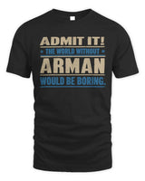 ARMAN TP68-K2-968 – Personalized Funny Quote Apparel “The World Without NAME Would Be Boring” - Unisex Standard T-Shirt - Black