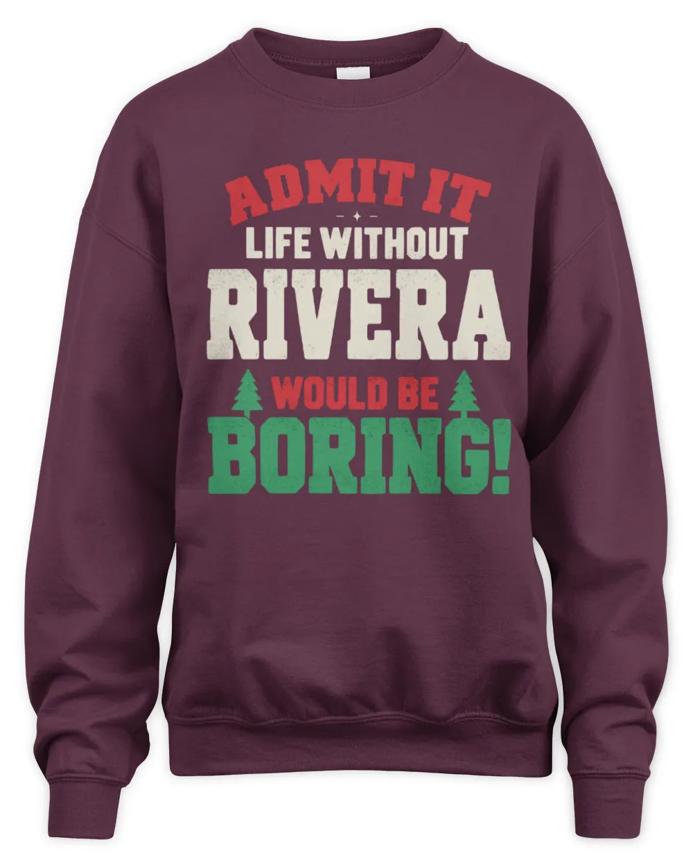 RIVERA P5 TH08 Christmas T-Shirt – “Life Without NAME Would Be Boring” - Unisex Sweatshirt - Maroon