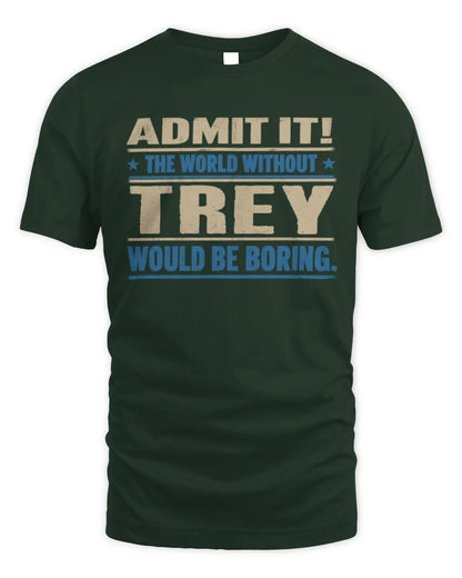 TREY TP68-K2-968 – Personalized Funny Quote Apparel “The World Without NAME Would Be Boring” - Unisex Standard T-Shirt - Forest Green