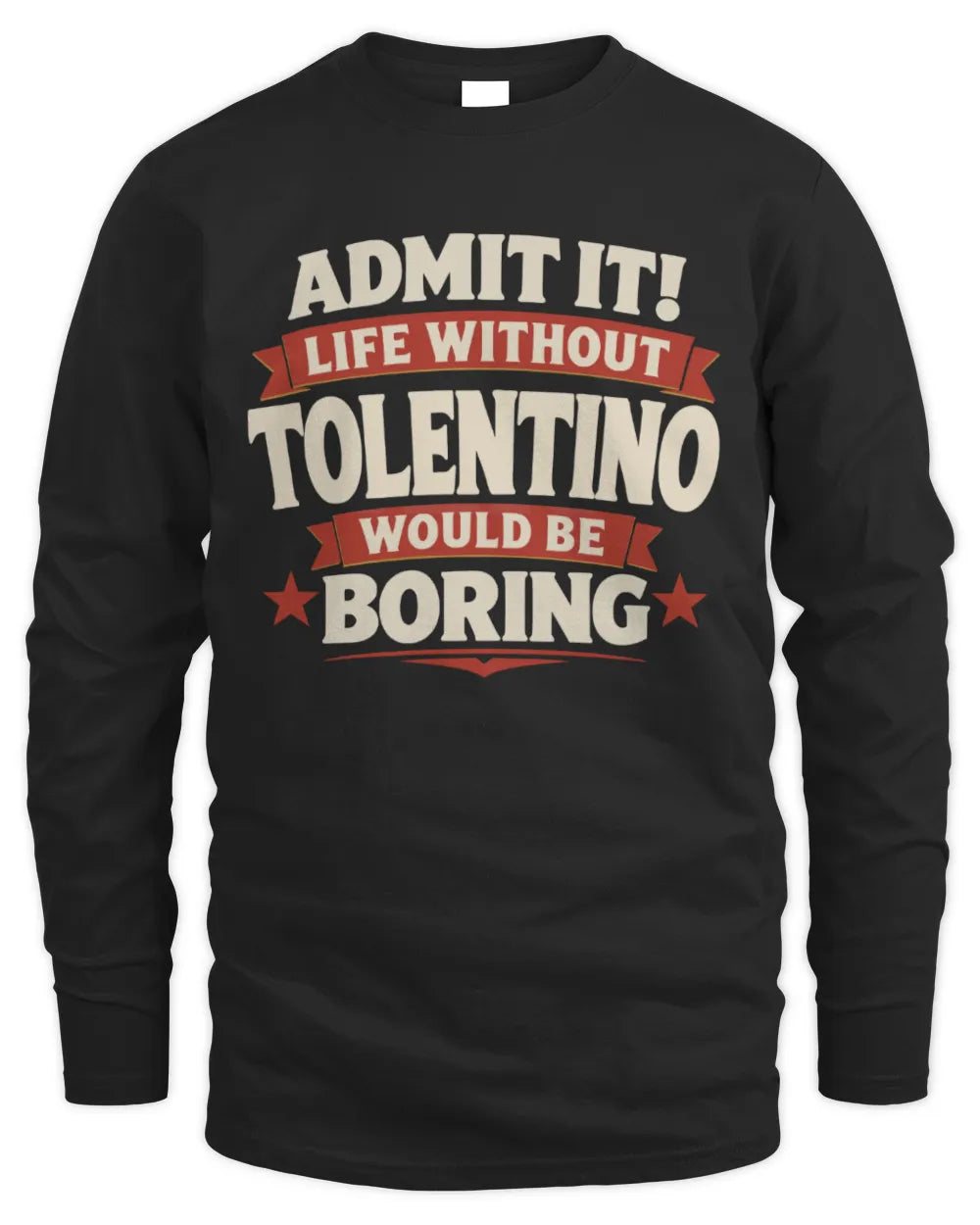 TOLENTINO P4 KT003 Personalized Funny Quote Apparel “Life Without NAME Would Be Boring” - Men's Long Sleeved T-Shirt - Black