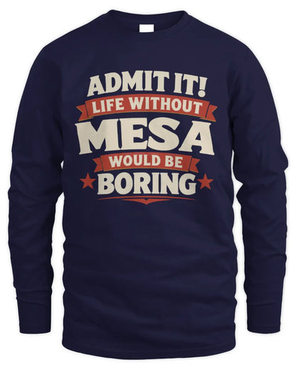 MESA P4 KT003 Personalized Funny Quote Apparel “Life Without NAME Would Be Boring” - Men's Long Sleeved T-Shirt - Navy