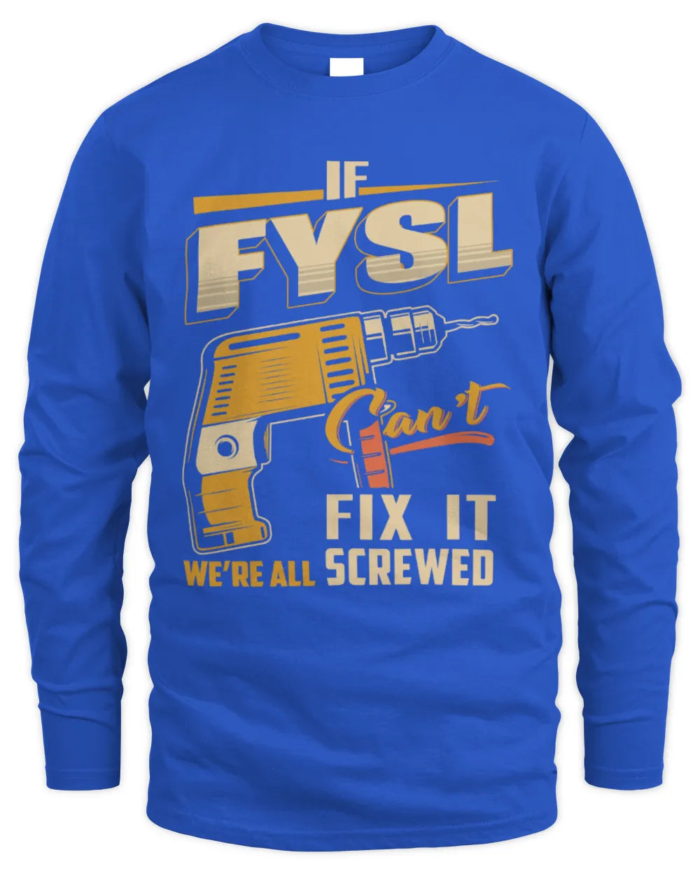 FYSL TP22-K4-228 - Personalized Handyman T-Shirt “If AARON Can’t Fix It, We’re All Screwed” - Men's Long Sleeved T-Shirt - Royal