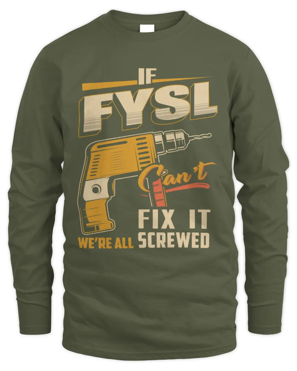 FYSL TP22-K4-228 - Personalized Handyman T-Shirt “If AARON Can’t Fix It, We’re All Screwed” - Men's Long Sleeved T-Shirt - Military Green