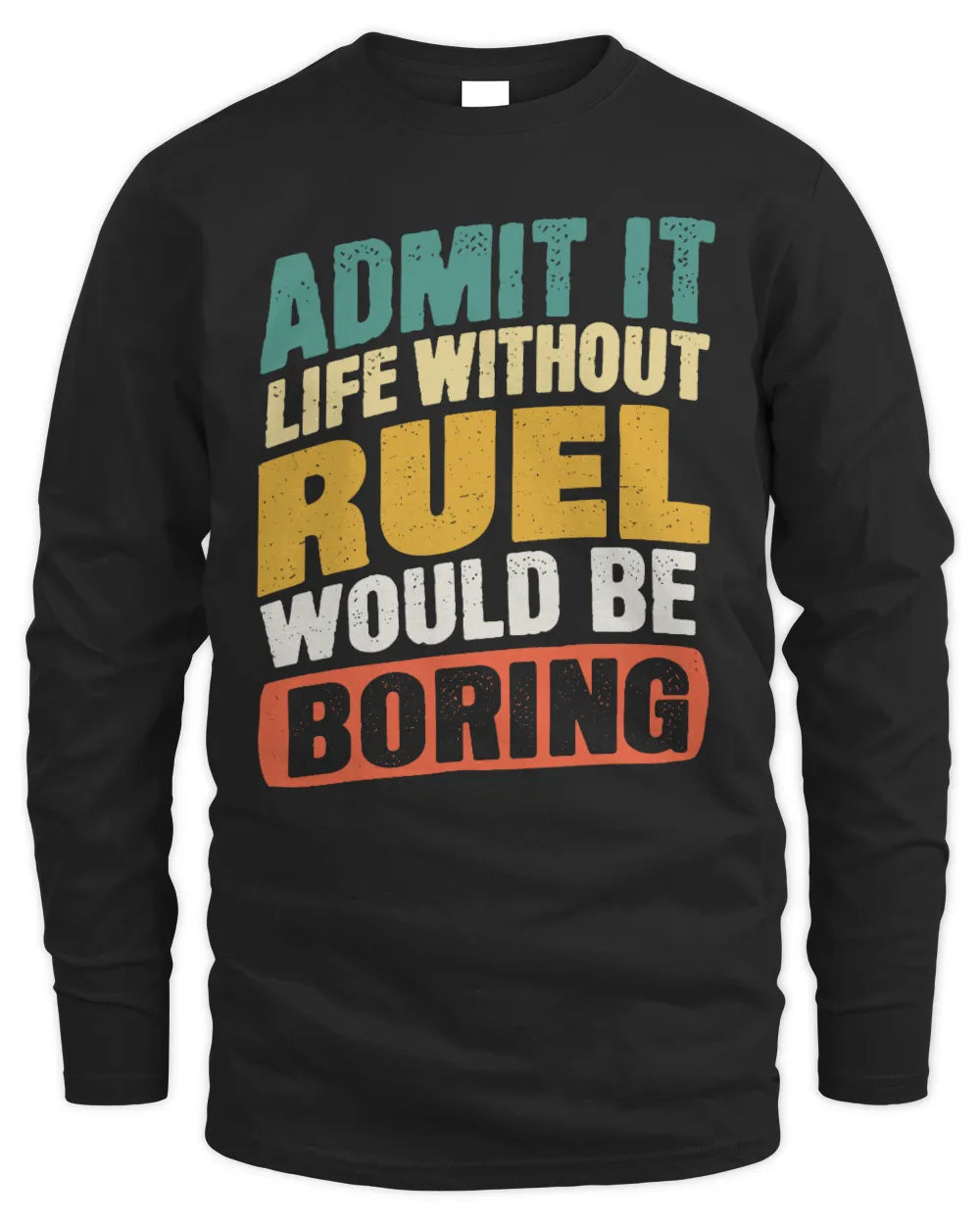 RUEL TP88-K4-229
Personalized Funny Quote Apparel “Life Without NAME Would Be Boring” - Men's Long Sleeved T-Shirt - Black