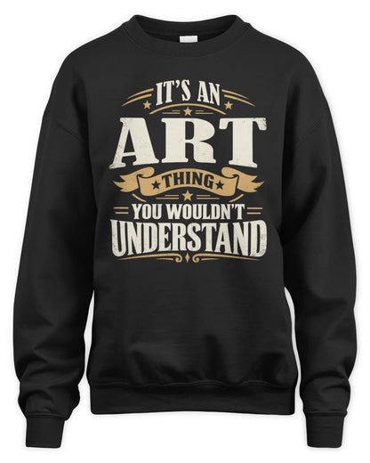 ART P08 TH51 - Personalized “It’s a/an [NAME] Thing – You Wouldn’t Understand” Shirt - Unisex Sweatshirt - Black