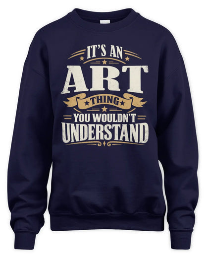 ART P08 TH51 - Personalized “It’s a/an [NAME] Thing – You Wouldn’t Understand” Shirt - Unisex Sweatshirt - Navy