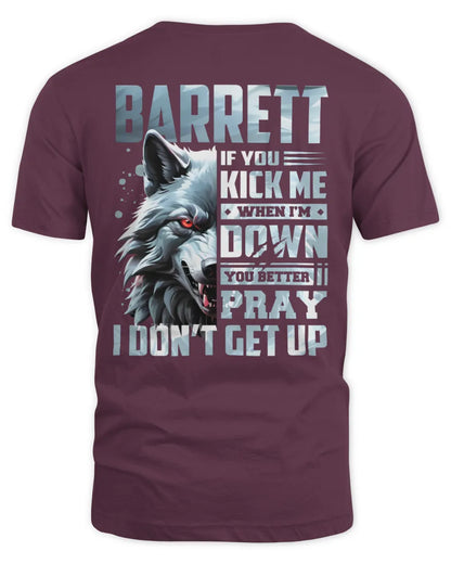 BARRETT AP62-K4-666 - Personalized Fierce Wolf Quote Apparel “If You Kick Me When I’m Down, You Better Pray I Don’t Get Up” - Unisex Standard T-Shirt - Maroon