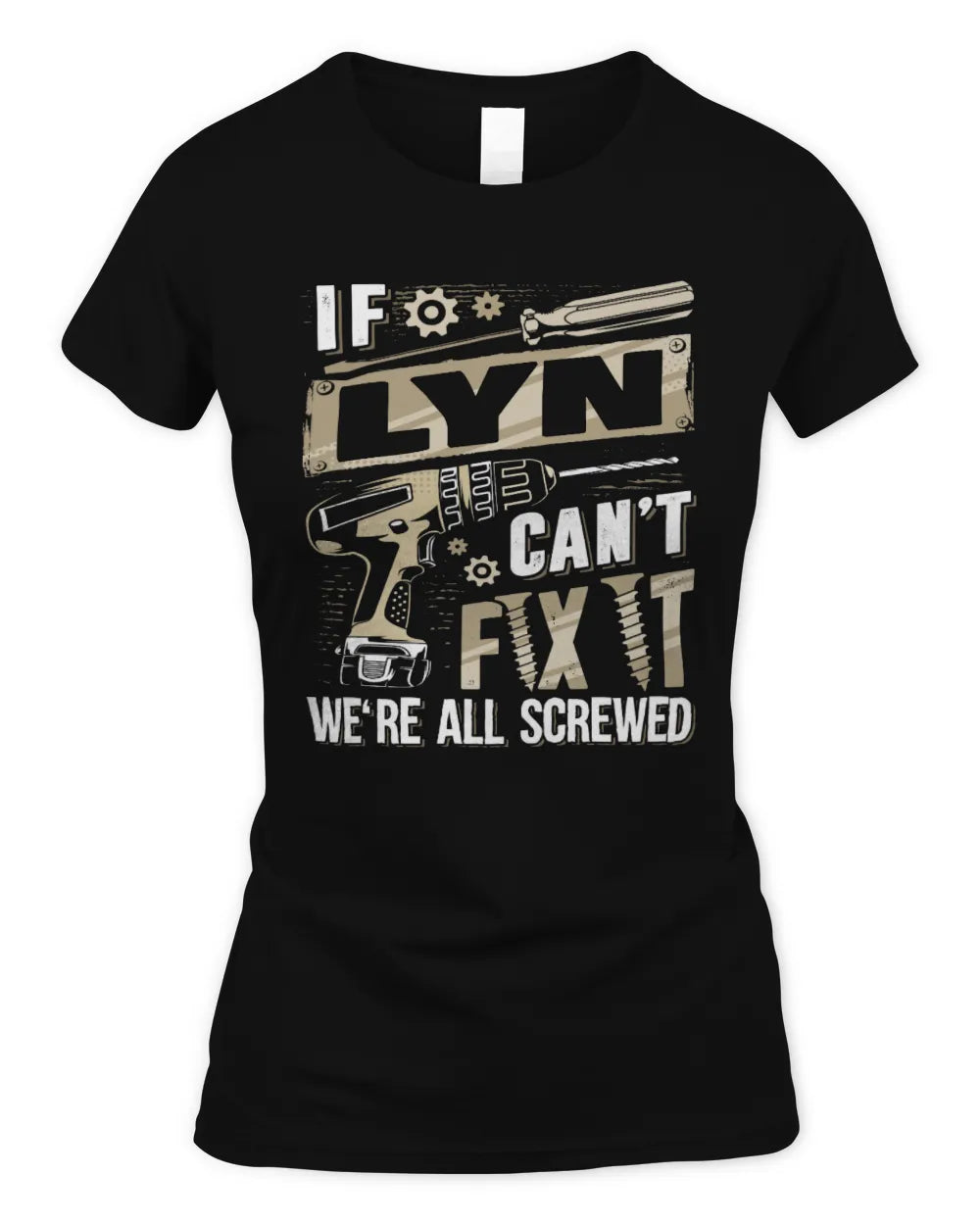 LYN TX03 P02 - Personalized Handyman Mechanic Shirt “If NAME Can’t Fix It, We’re All Screwed” - Women's Standard T-Shirt - Black