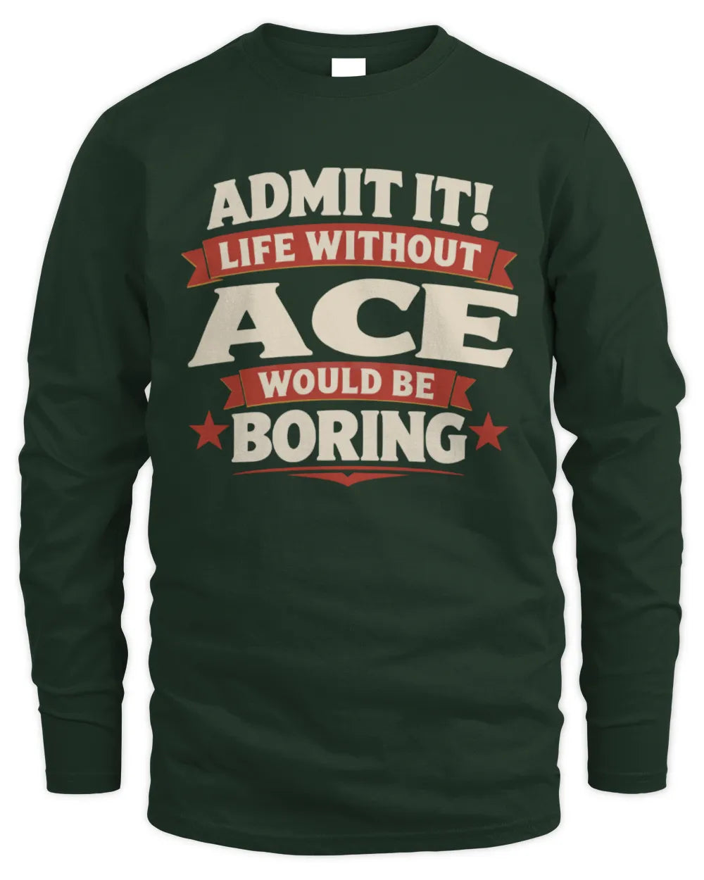 ACE P4 KT003 Personalized Funny Quote Apparel “Life Without NAME Would Be Boring” - Men's Long Sleeved T-Shirt - Forest Green