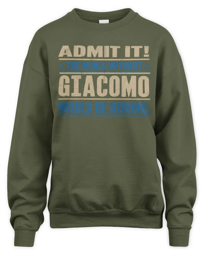 GIACOMO TP68-K2-968 – Personalized Funny Quote Apparel “The World Without NAME Would Be Boring” - Unisex Sweatshirt - Military Green