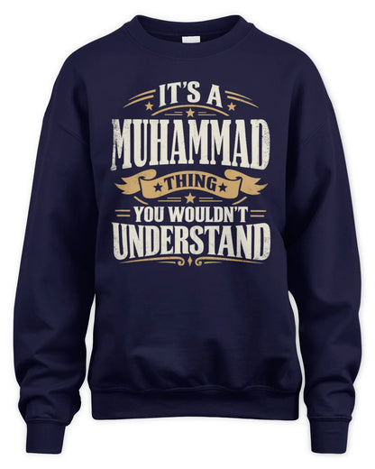 MUHAMMAD P08 TH51 - Personalized “It’s a/an [NAME] Thing – You Wouldn’t Understand” Shirt - Unisex Sweatshirt - Navy