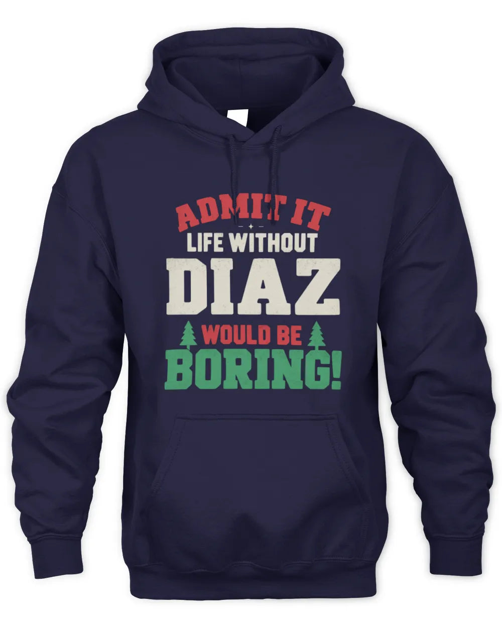 DIAZ P5 TH08 Christmas T-Shirt – “Life Without NAME Would Be Boring” - Unisex Hoodie - Navy