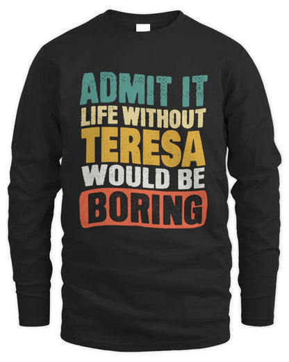 TERESA TP86-K3-229 Personalized Funny Quote Apparel “Life Without NAME Would Be Boring” - Men's Long Sleeved T-Shirt - Black