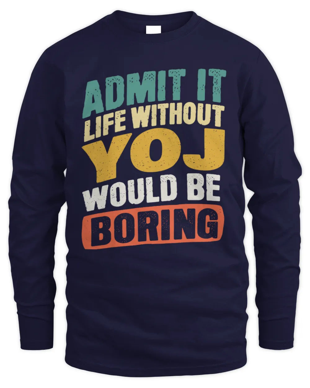 YOJ TP88-K4-229
Personalized Funny Quote Apparel “Life Without NAME Would Be Boring” - Men's Long Sleeved T-Shirt - Navy