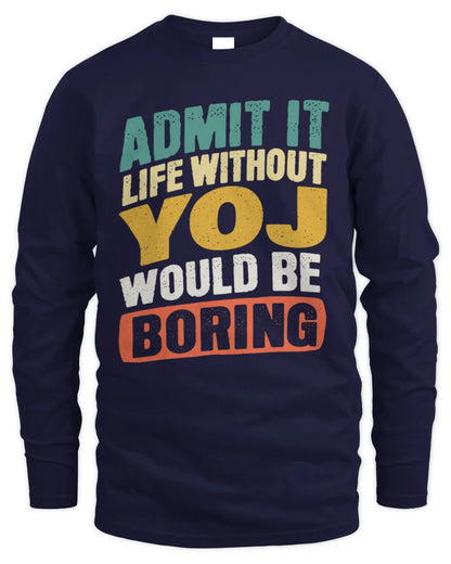 YOJ TP88-K4-229
Personalized Funny Quote Apparel “Life Without NAME Would Be Boring” - Men's Long Sleeved T-Shirt - Navy