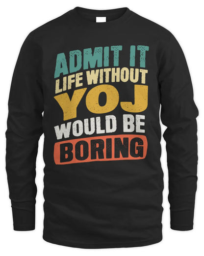 YOJ TP88-K4-229
Personalized Funny Quote Apparel “Life Without NAME Would Be Boring” - Men's Long Sleeved T-Shirt - Black