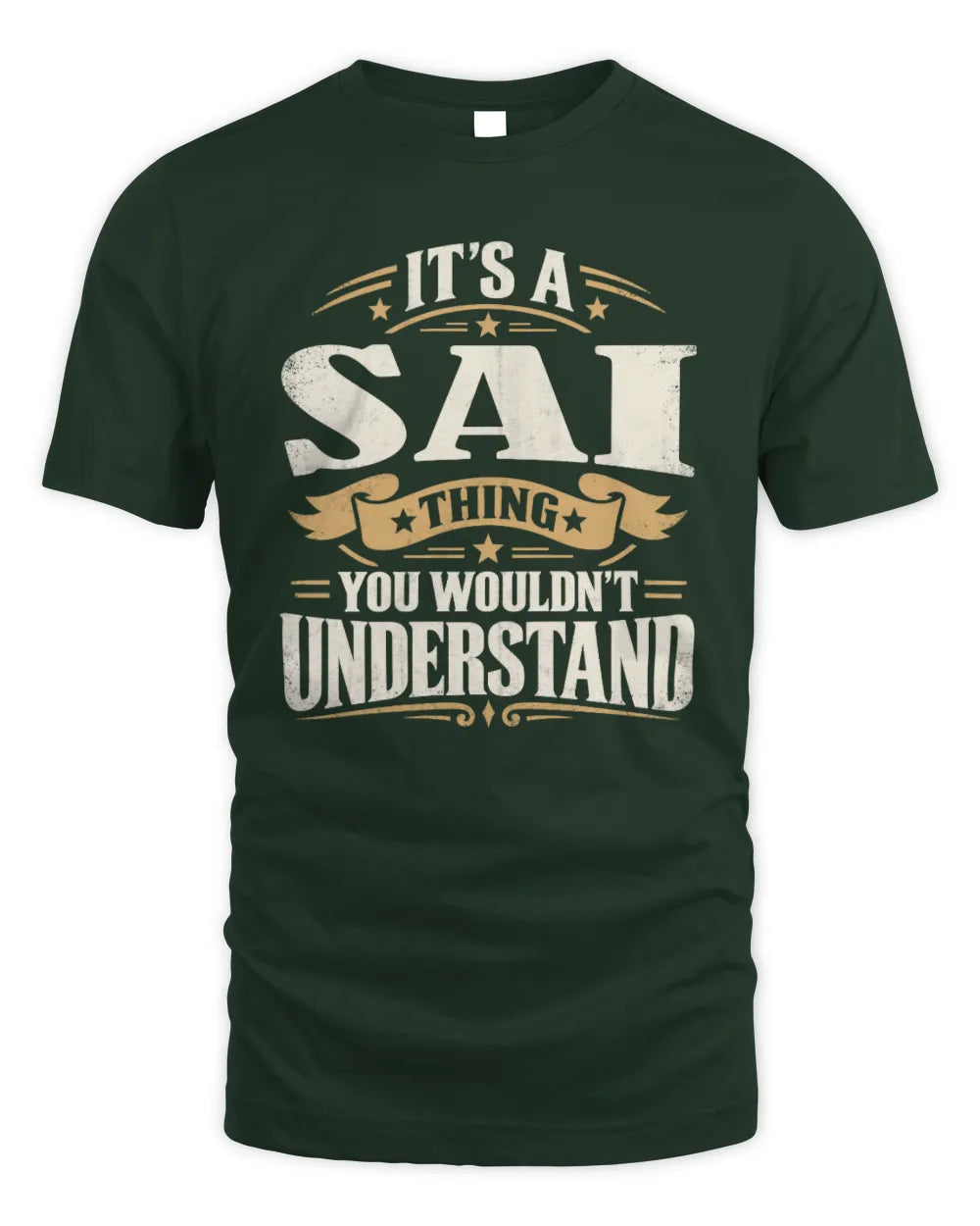 SAI P08 TH51 - Personalized “It’s a/an [NAME] Thing – You Wouldn’t Understand” Shirt - Unisex Standard T-Shirt - Forest Green