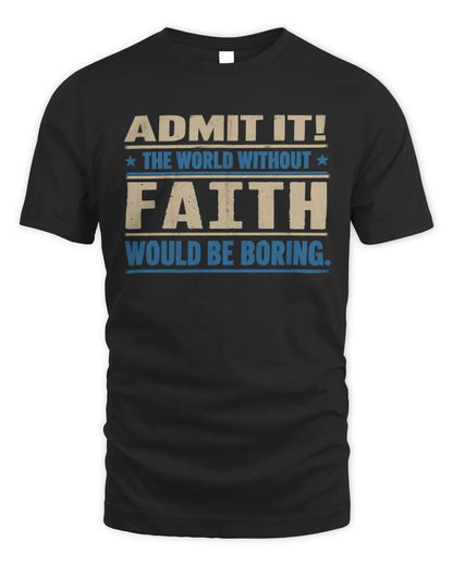 FAITH TP68-K2-968 – Personalized Funny Quote Apparel “The World Without NAME Would Be Boring” - Unisex Standard T-Shirt - Black