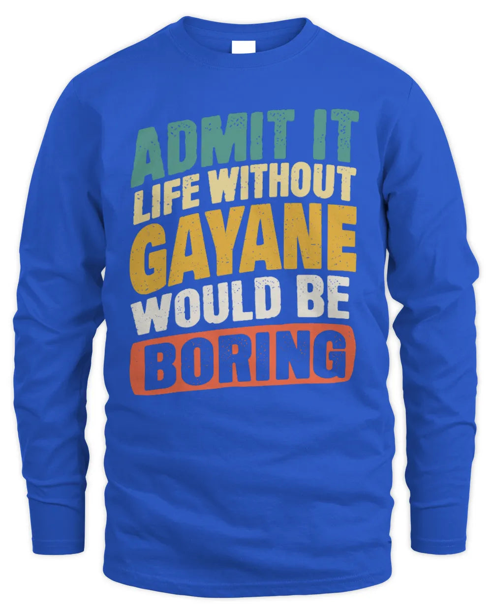 GAYANE TP88-K4-229
Personalized Funny Quote Apparel “Life Without NAME Would Be Boring” - Men's Long Sleeved T-Shirt - Royal