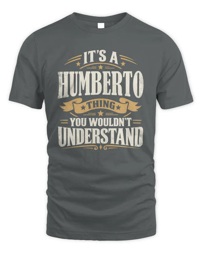 HUMBERTO P08 TH51 - Personalized “It’s a/an [NAME] Thing – You Wouldn’t Understand” Shirt - Unisex Standard T-Shirt - Charcoal