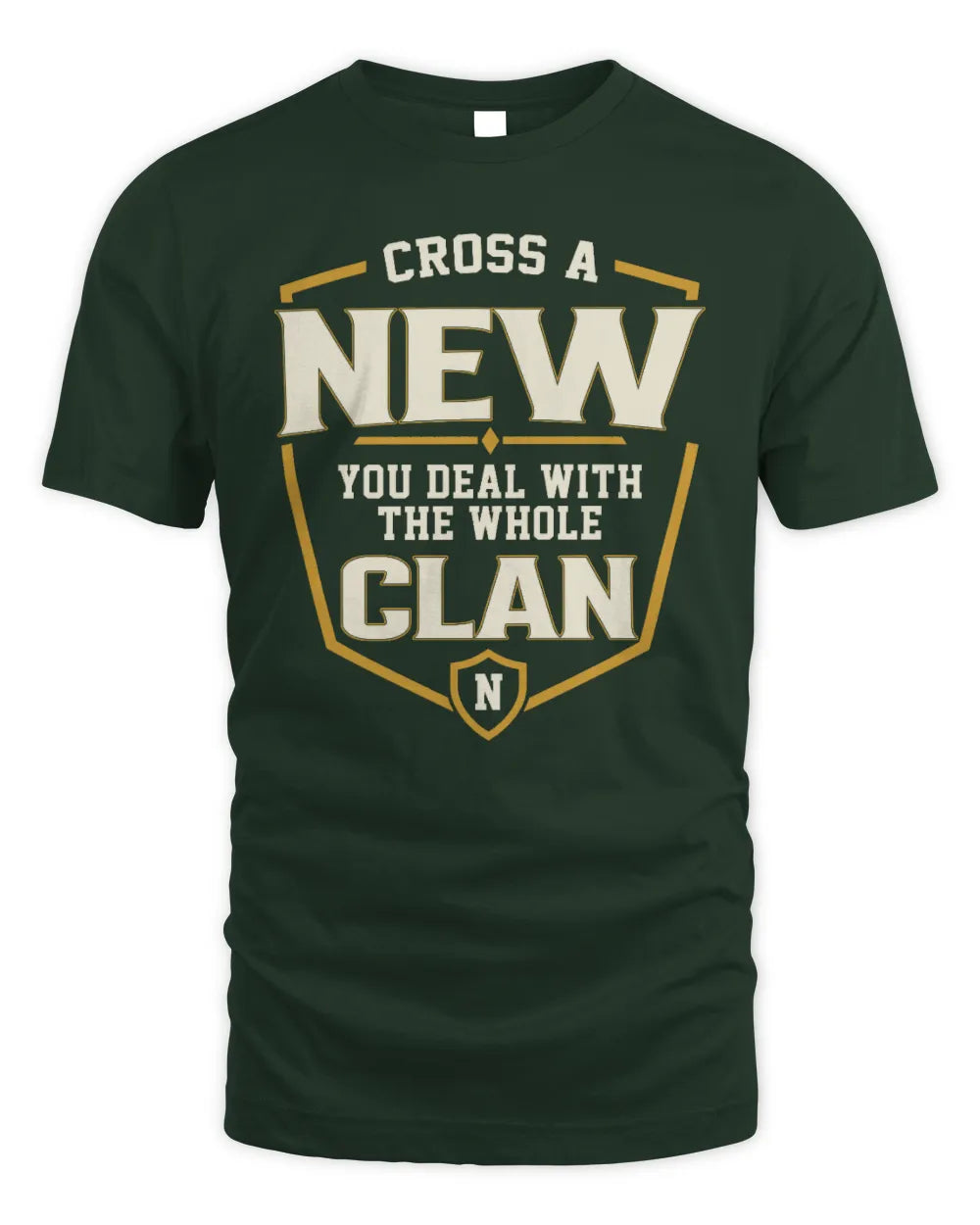 NEW NT1-K008 Cross A/An NAME, You Deal With the Whole Clan | Personalized Vintage T-Shirt - Unisex Standard T-Shirt - Forest Green