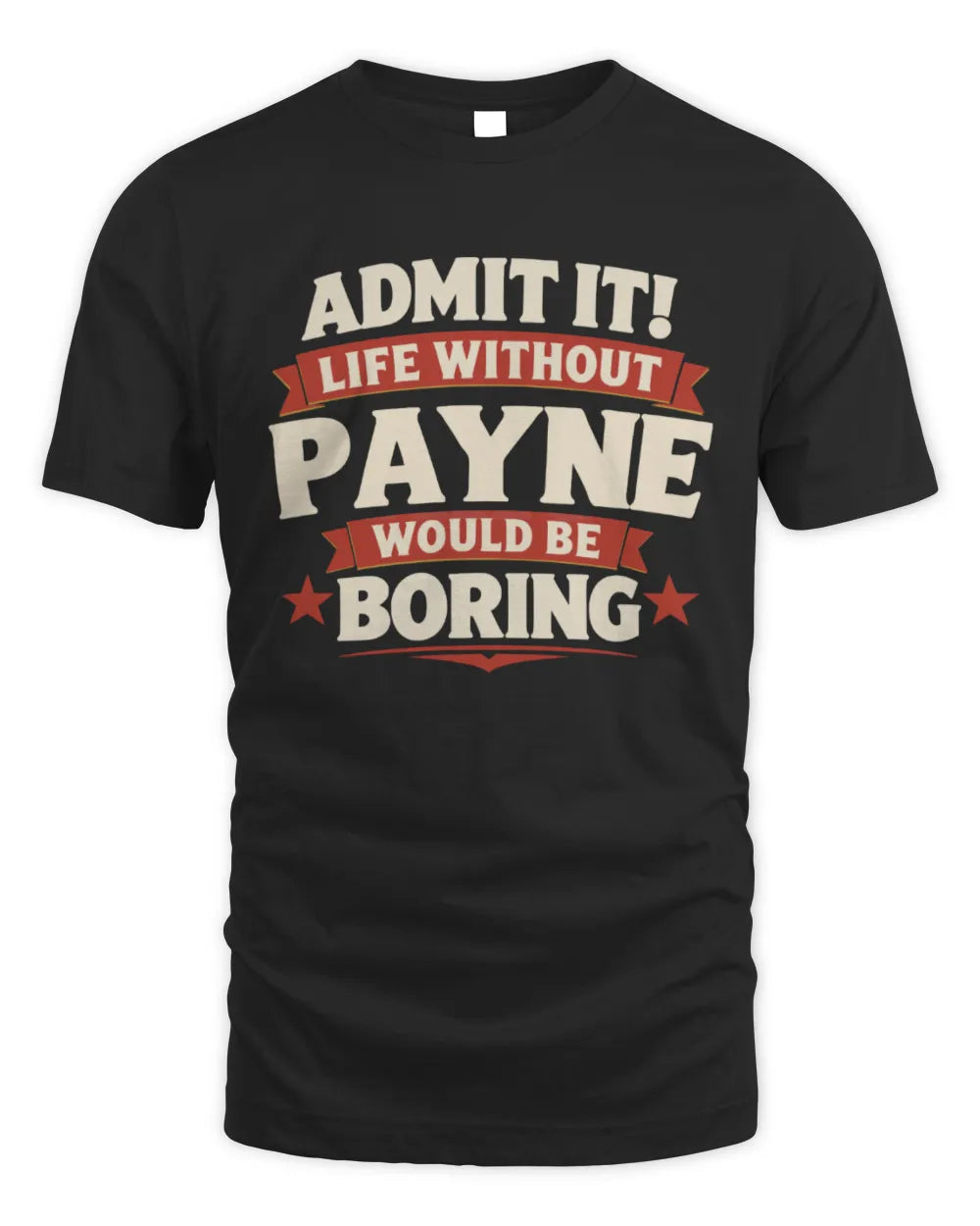 PAYNE P4 KT003 Personalized Funny Quote Apparel “Life Without NAME Would Be Boring” - Unisex Standard T-Shirt - Black