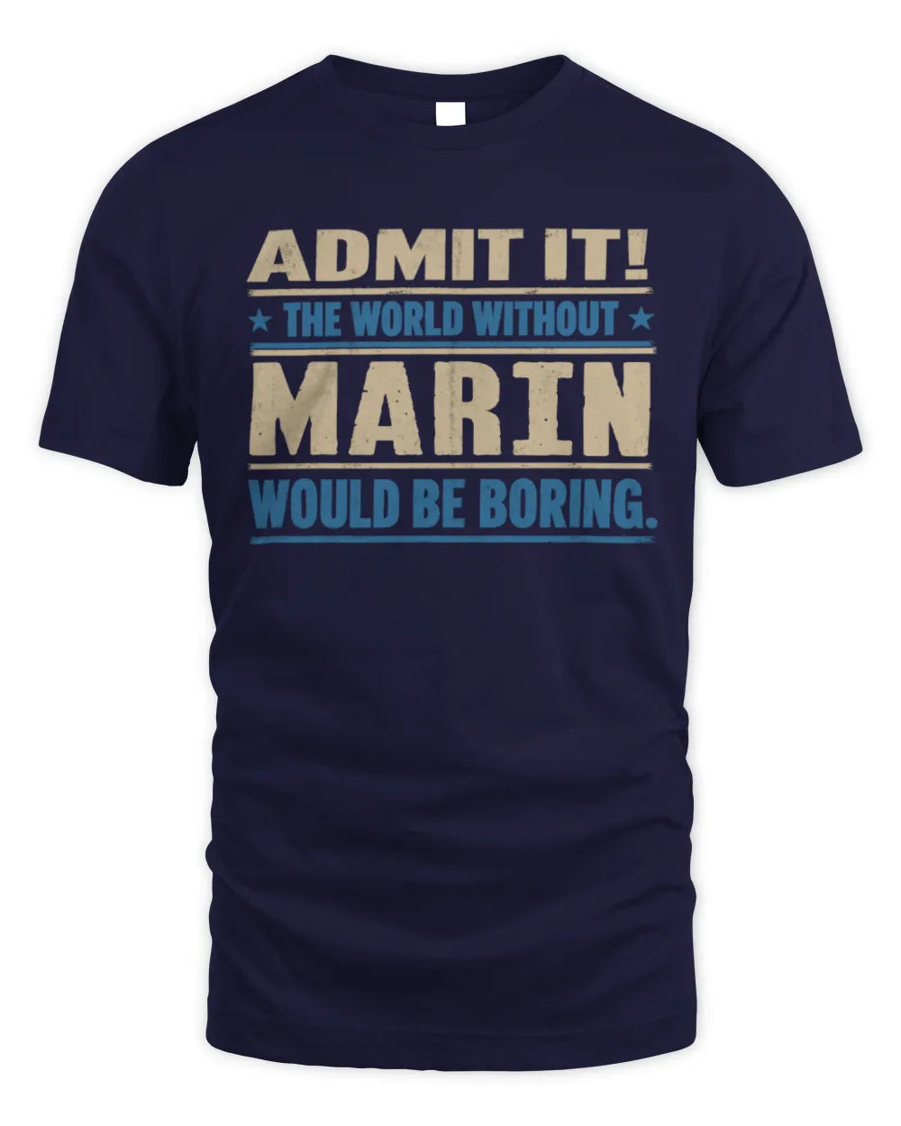 MARIN TP68-K2-968 – Personalized Funny Quote Apparel “The World Without NAME Would Be Boring” - Unisex Standard T-Shirt - Navy