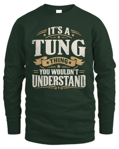 TUNG P08 TH51 - Personalized “It’s a/an [NAME] Thing – You Wouldn’t Understand” Shirt - Men's Long Sleeved T-Shirt - Forest Green