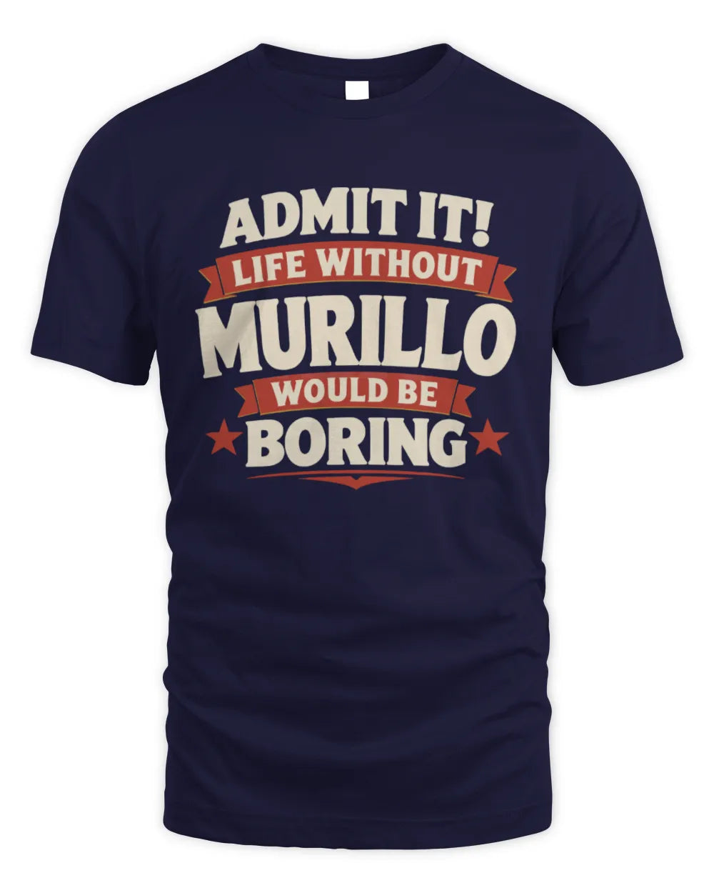 MURILLO P4 KT003 Personalized Funny Quote Apparel “Life Without NAME Would Be Boring” - Unisex Standard T-Shirt - Navy