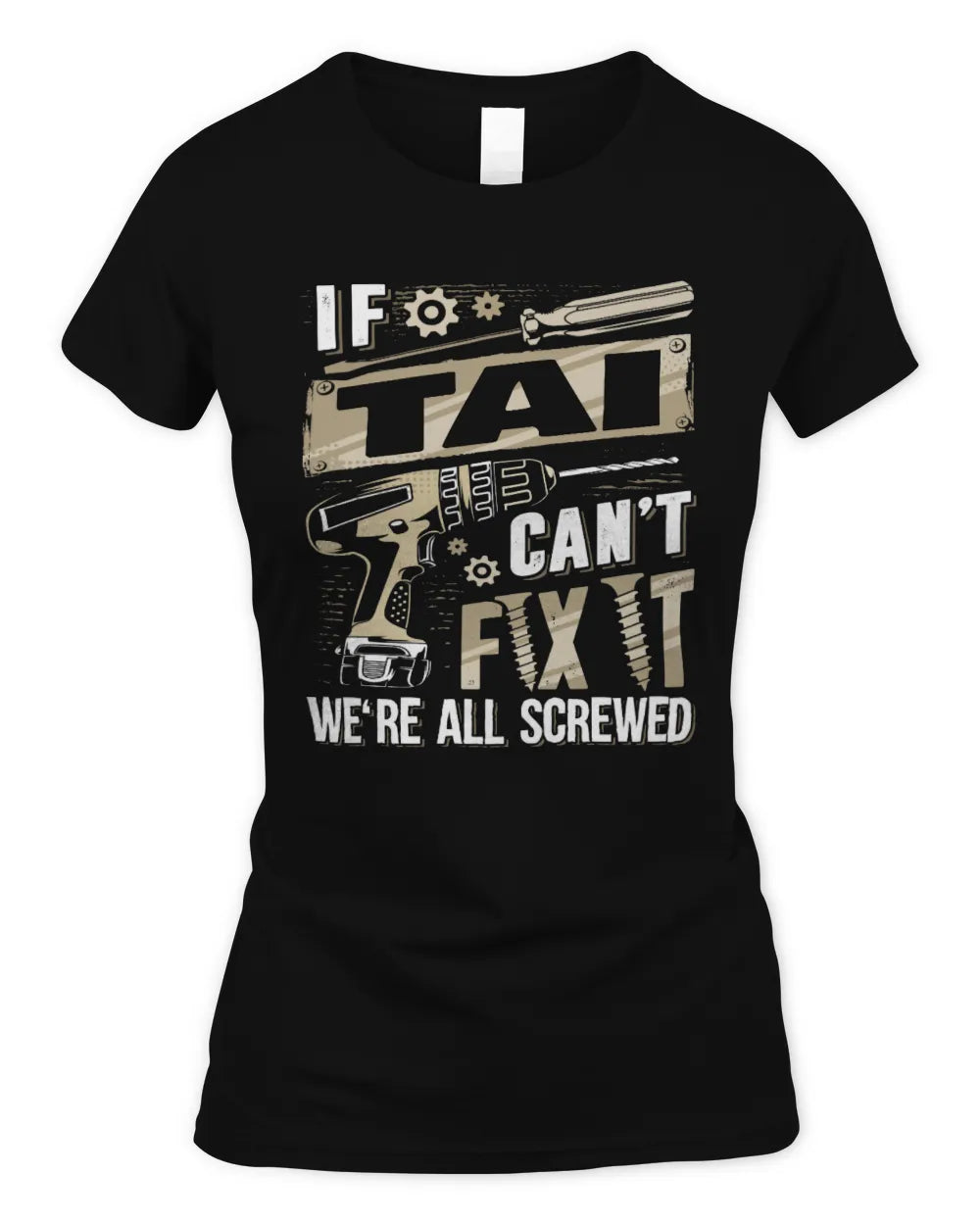 TAI TX03 P02 - Personalized Handyman Mechanic Shirt “If NAME Can’t Fix It, We’re All Screwed” - Women's Standard T-Shirt - Black