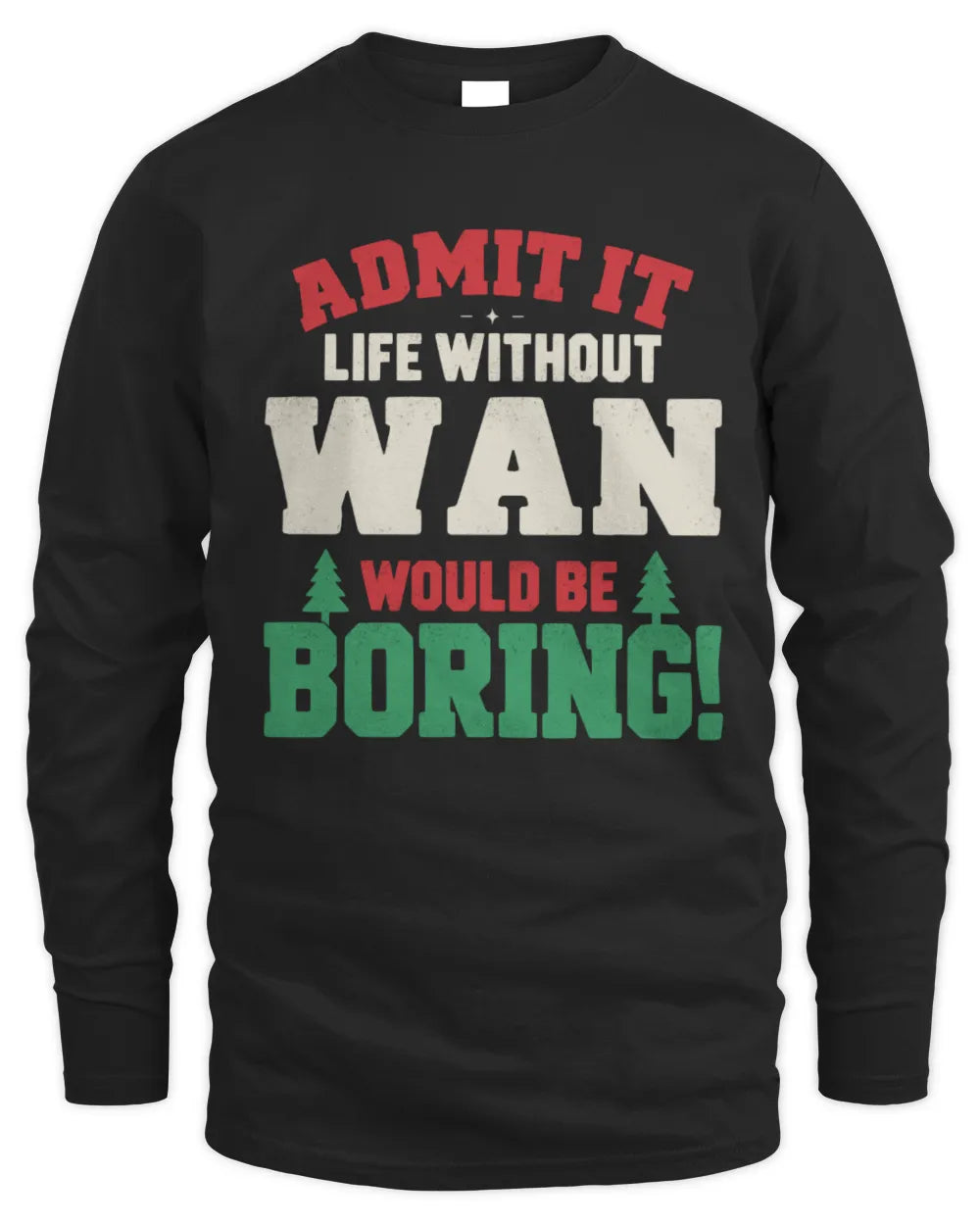 WAN P5 TH08 Christmas T-Shirt – “Life Without NAME Would Be Boring” - Men's Long Sleeved T-Shirt - Black