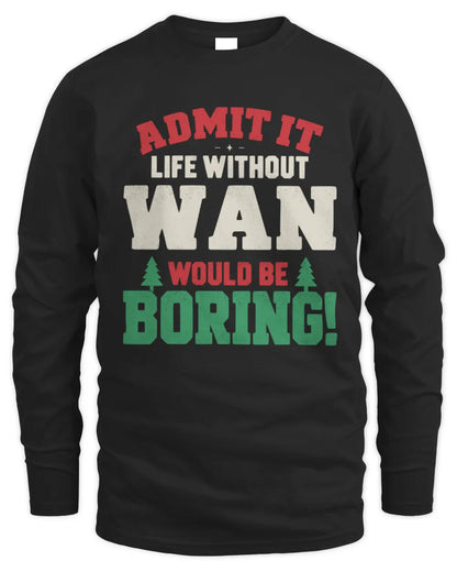 WAN P5 TH08 Christmas T-Shirt – “Life Without NAME Would Be Boring” - Men's Long Sleeved T-Shirt - Black