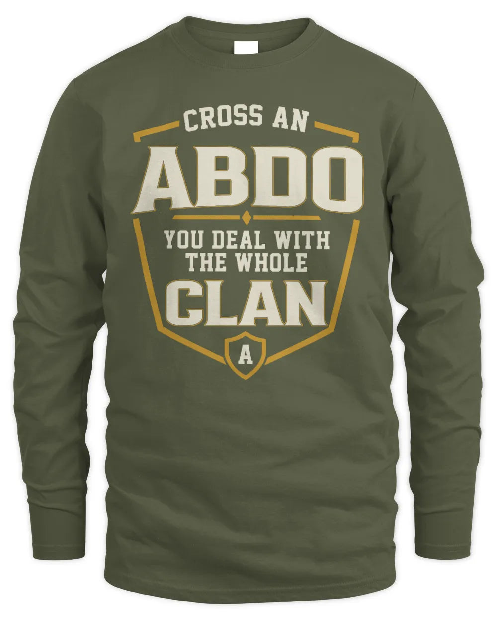 ABDO NT1-K008 Cross A/An NAME, You Deal With the Whole Clan | Personalized Vintage T-Shirt - Men's Long Sleeved T-Shirt - Military Green