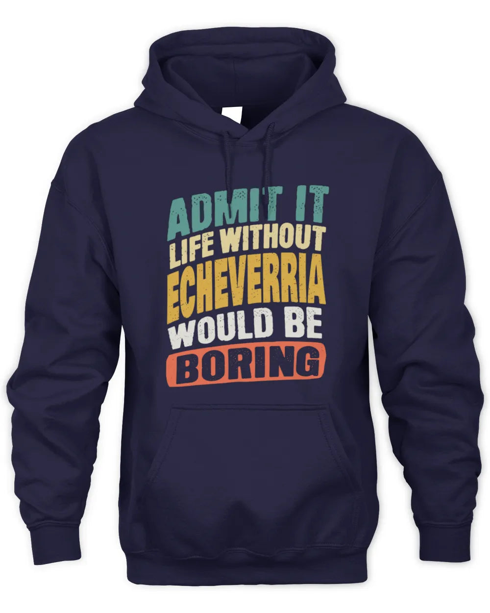 ECHEVERRIA TP88-K4-229
Personalized Funny Quote Apparel “Life Without NAME Would Be Boring” - Unisex Hoodie - Navy