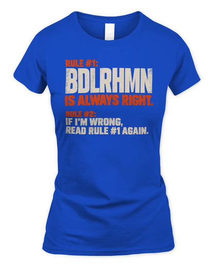 BDLRHMN NP1-H006 
Always Right Personalized Name T-Shirt – Funny Custom Name Shirt - Women's Standard T-Shirt - Royal