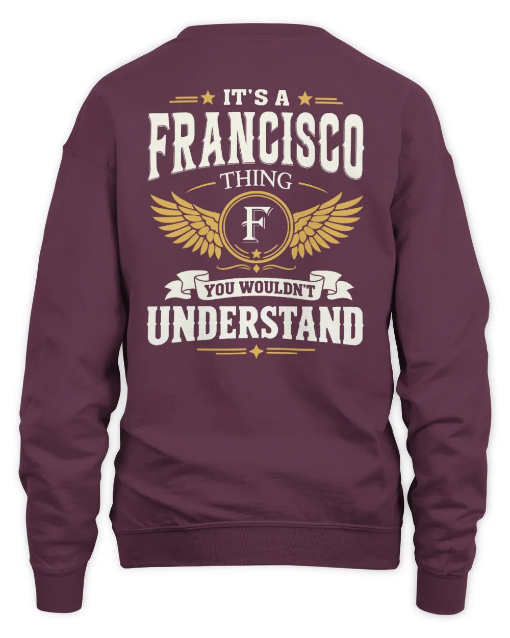 FRANCISCO KT06-M008 It’s a [NAME] Thing – You Wouldn’t Understand | Personalized Vintage T-Shirt - Unisex Sweatshirt - Maroon