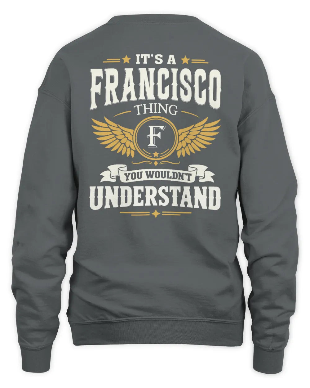 FRANCISCO KT06-M008 It’s a [NAME] Thing – You Wouldn’t Understand | Personalized Vintage T-Shirt - Unisex Sweatshirt - Charcoal
