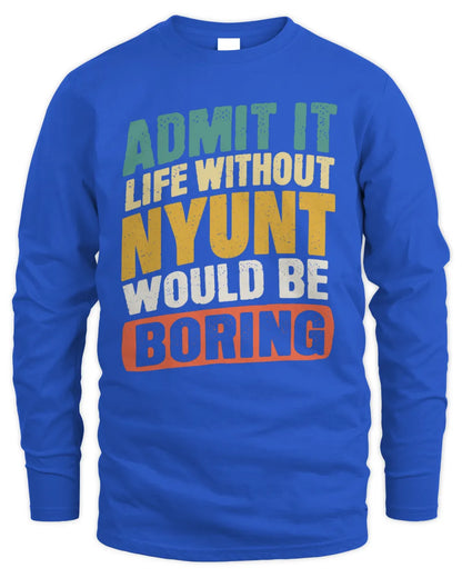NYUNT TP88-K4-229
Personalized Funny Quote Apparel “Life Without NAME Would Be Boring” - Men's Long Sleeved T-Shirt - Royal