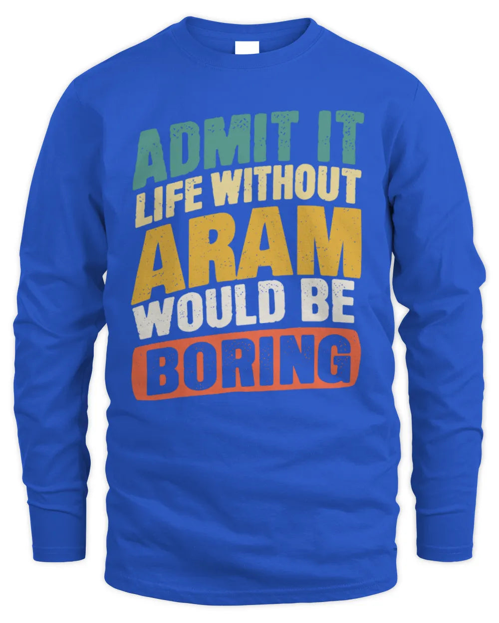 ARAM TP88-K4-229
Personalized Funny Quote Apparel “Life Without NAME Would Be Boring” - Men's Long Sleeved T-Shirt - Royal
