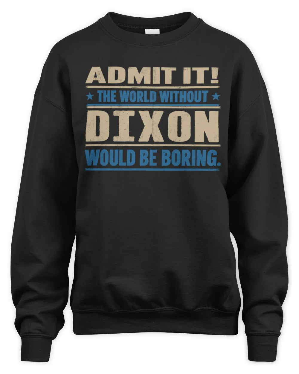 DIXON TP68-K2-968 – Personalized Funny Quote Apparel “The World Without NAME Would Be Boring” - Unisex Sweatshirt - Black