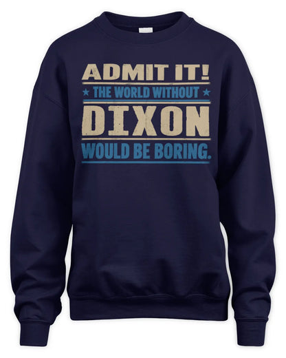DIXON TP68-K2-968 – Personalized Funny Quote Apparel “The World Without NAME Would Be Boring” - Unisex Sweatshirt - Navy