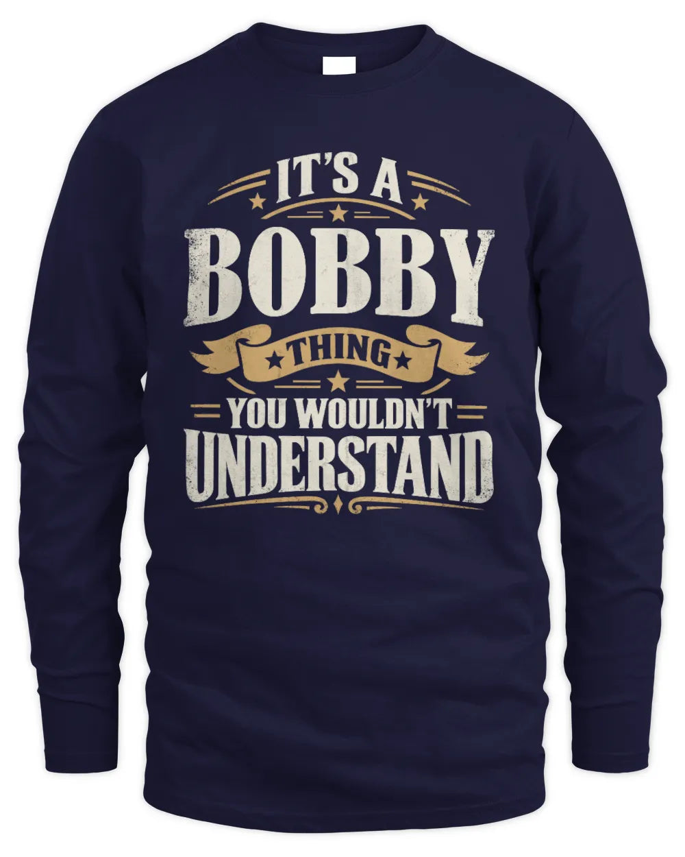 BOBBY P08 TH51 - Personalized “It’s a/an [NAME] Thing – You Wouldn’t Understand” Shirt - Men's Long Sleeved T-Shirt - Navy