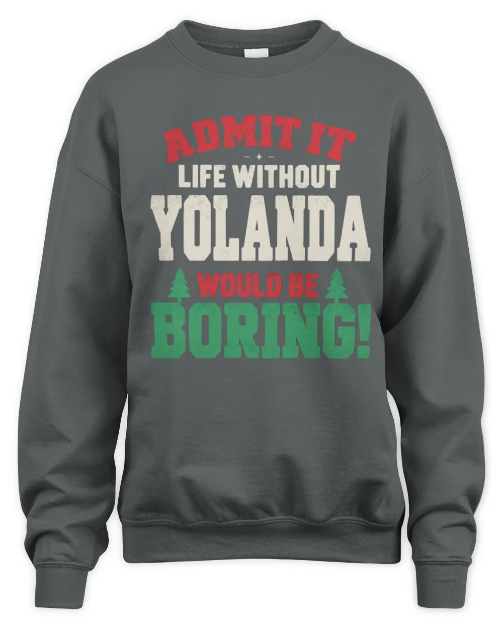 YOLANDA P5 TH08 Christmas T-Shirt – “Life Without NAME Would Be Boring” - Unisex Sweatshirt - Charcoal