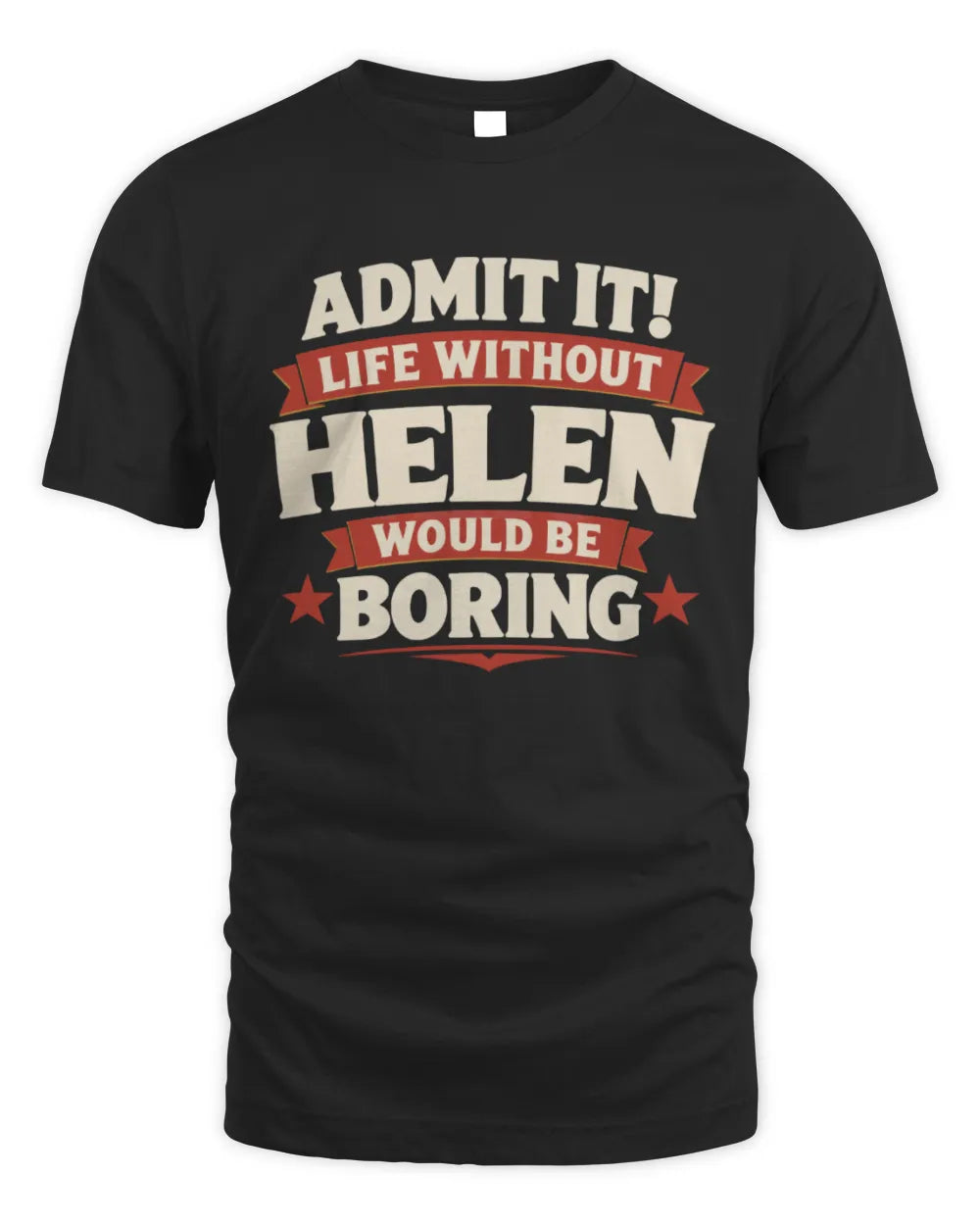 HELEN P4 KT003 Personalized Funny Quote Apparel “Life Without NAME Would Be Boring” - Unisex Standard T-Shirt - Black