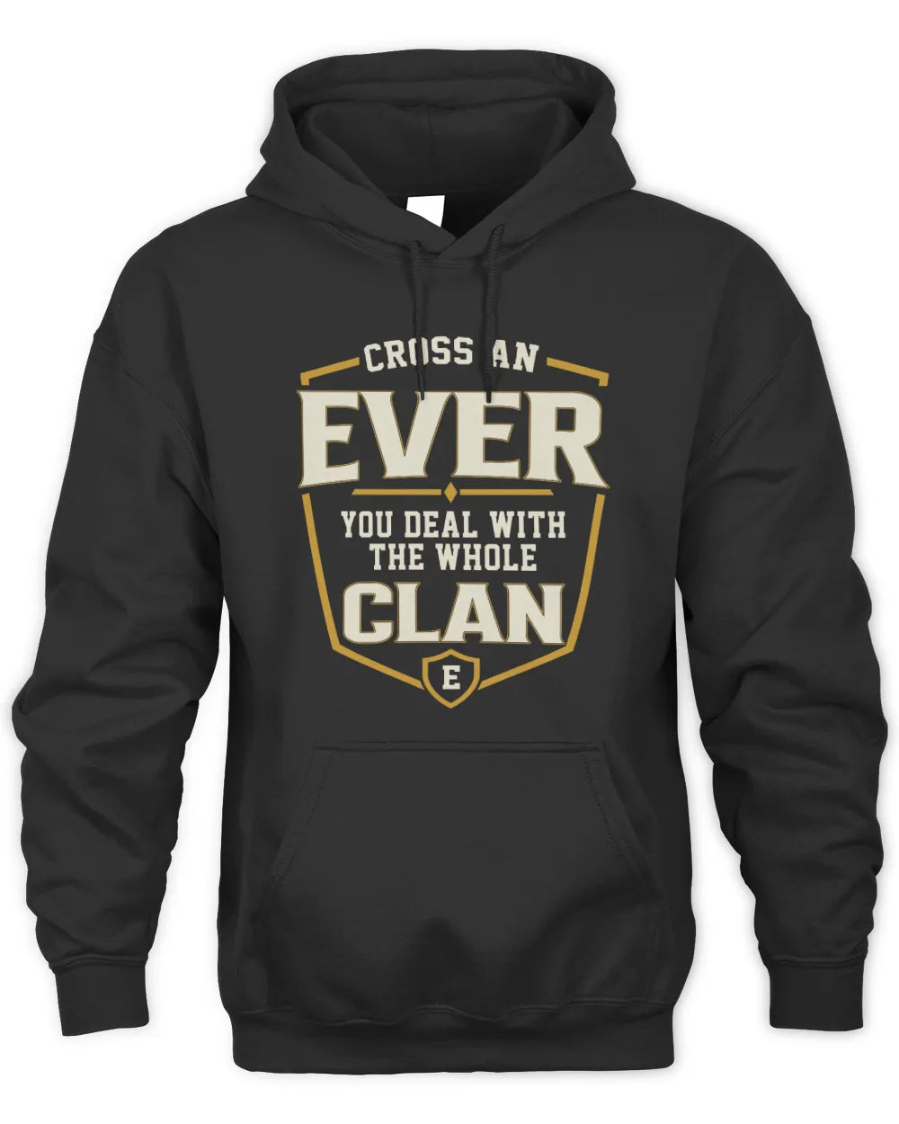 EVER NT1-K008 Cross A/An NAME, You Deal With the Whole Clan | Personalized Vintage T-Shirt - Unisex Hoodie - Black